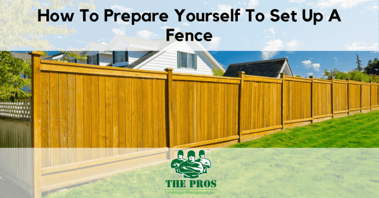 How To Prepare Yourself To Set Up A Fence - The Pros, Inc.